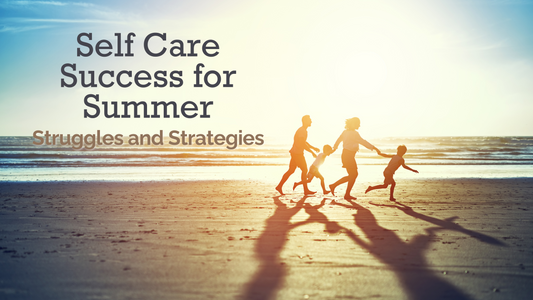 Self Care Success for Summer
